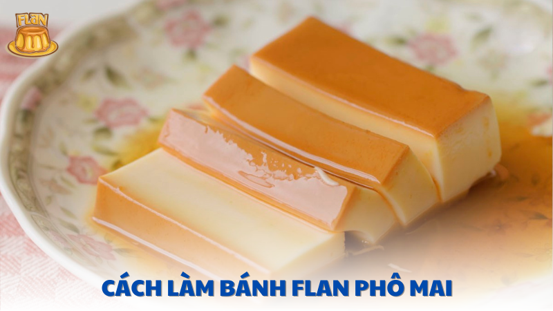 cách làm bánh flan phô mai