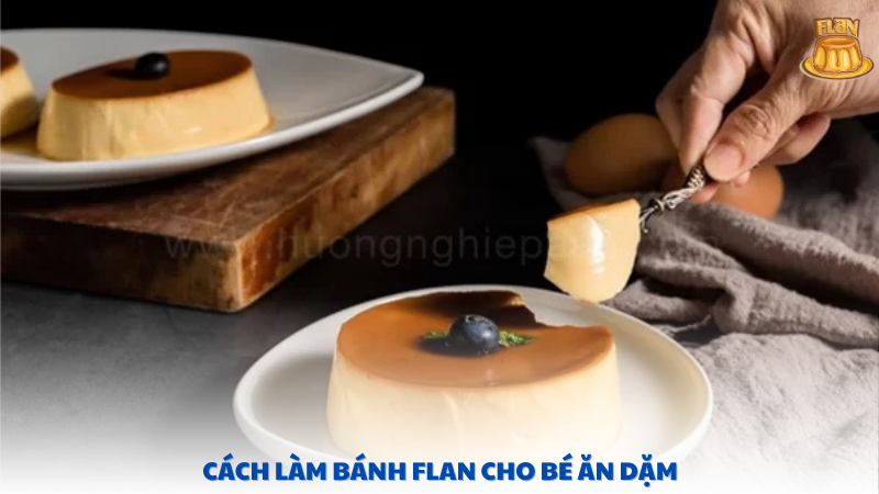 cách làm bánh flan cho bé ăn dặm