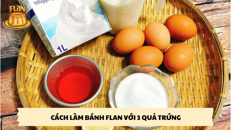 cách làm bánh flan với 3 quả trứng